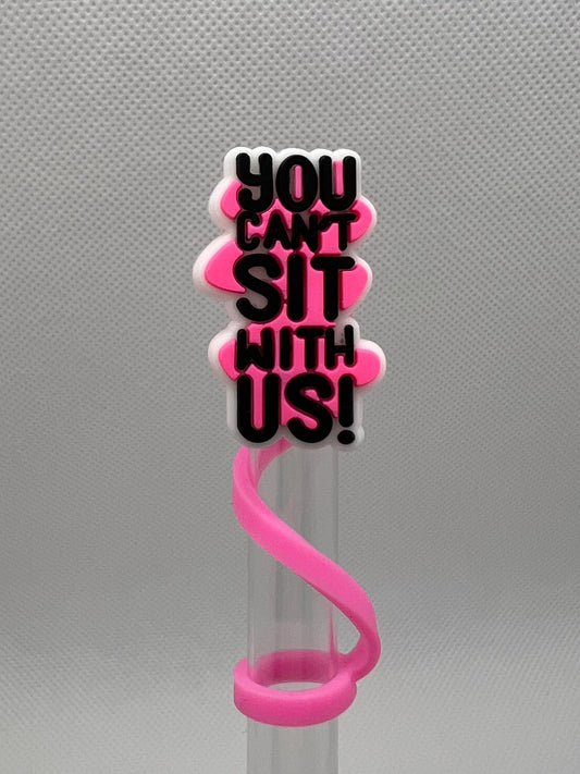 Can't Sit With Us Silicone Straw Topper 10mm