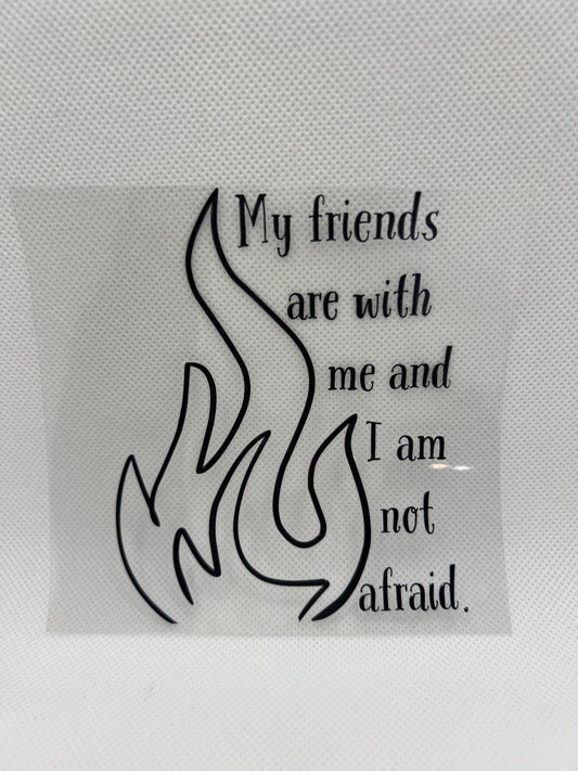 I Am Not Afraid  UV DTF Decal